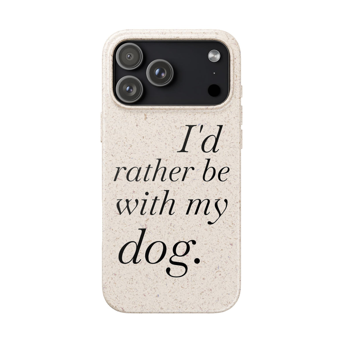 I'd Rather Be With My Dog Biodegradable Case