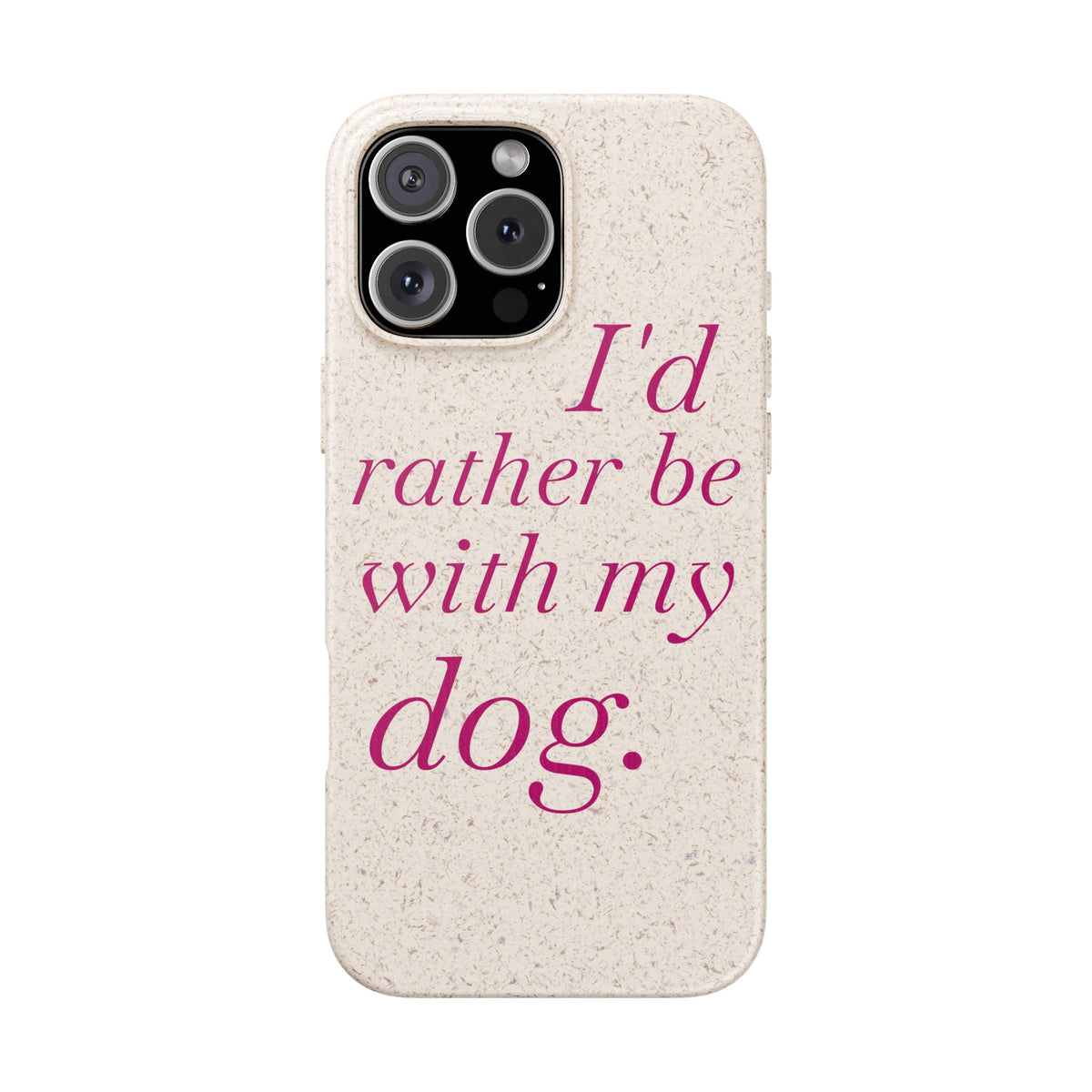 I'd Rather Be With My Dog Biodegradable Case