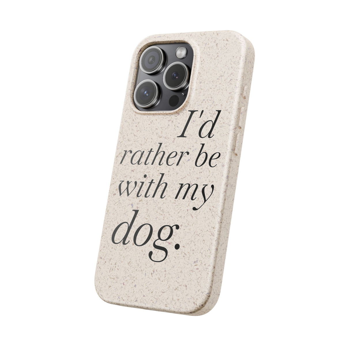 I'd Rather Be With My Dog Biodegradable Case