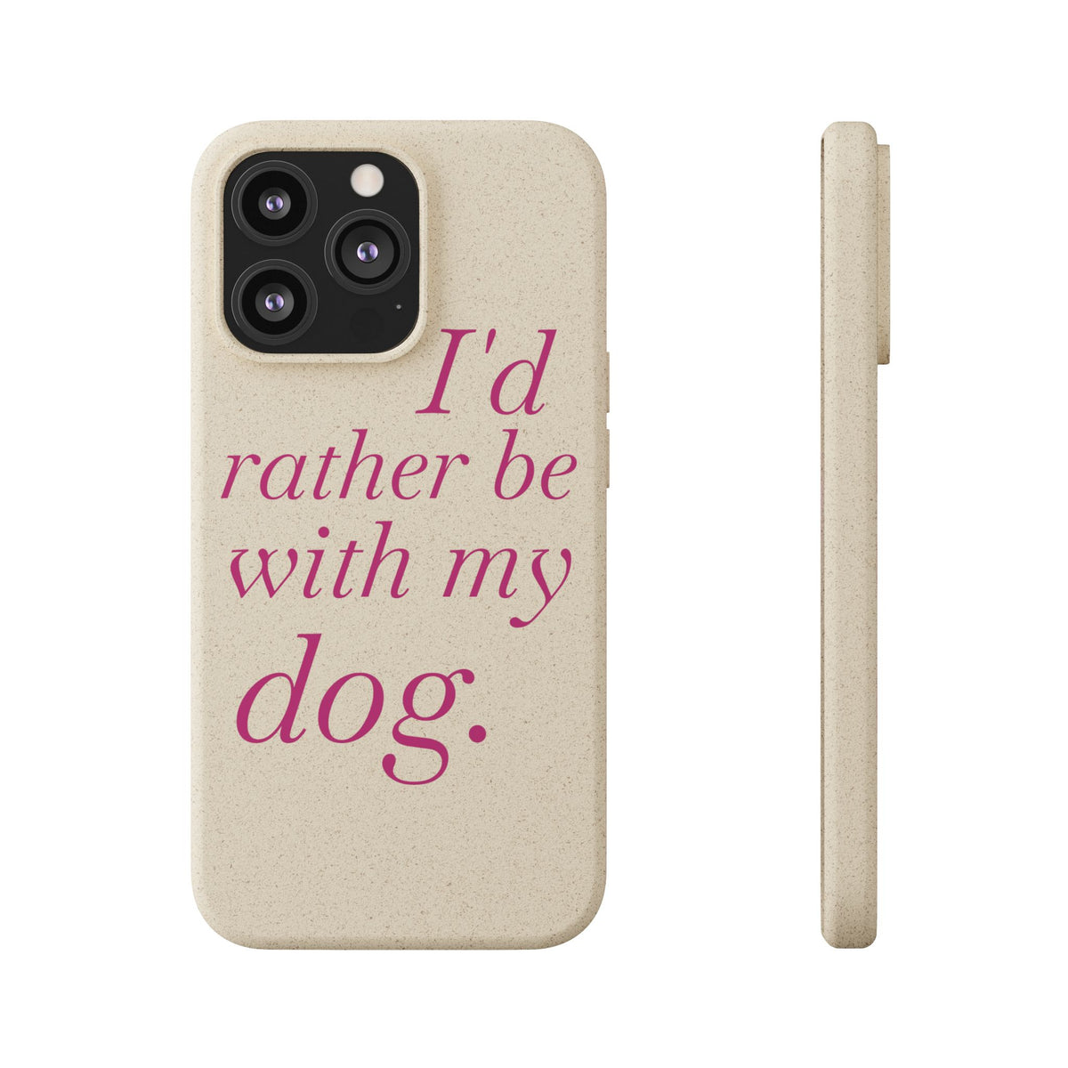 I'd Rather Be With My Dog Biodegradable Case