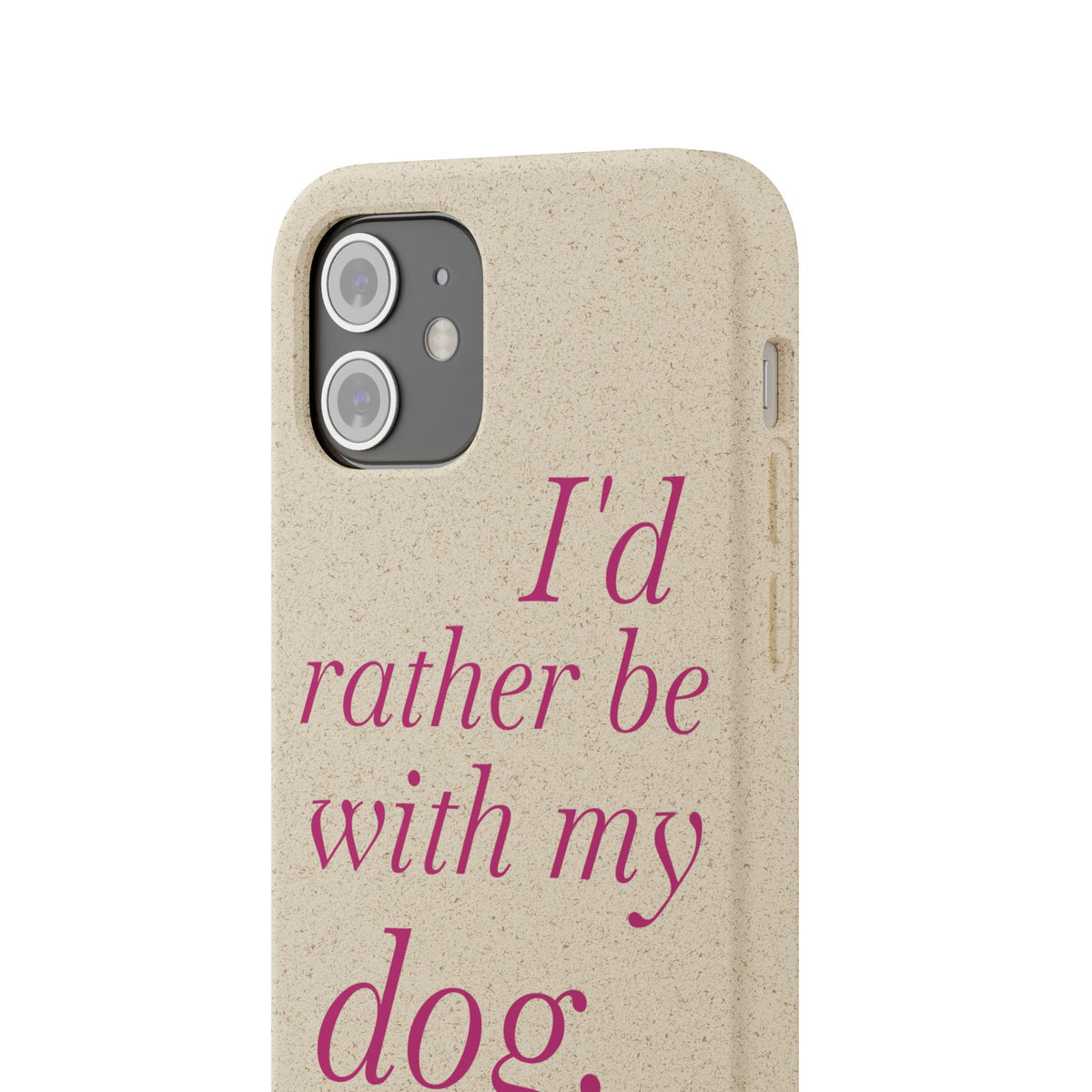 I'd Rather Be With My Dog Biodegradable Case