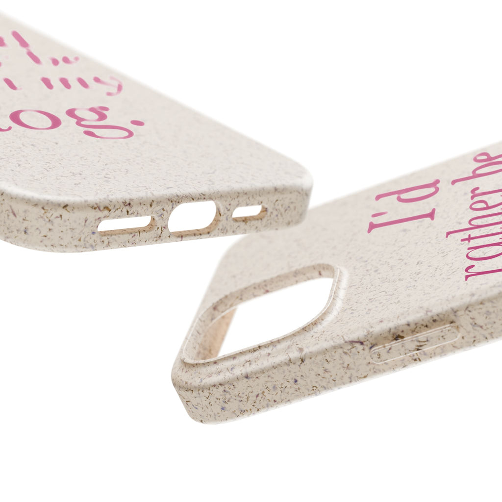 I'd Rather Be With My Dog Biodegradable Case