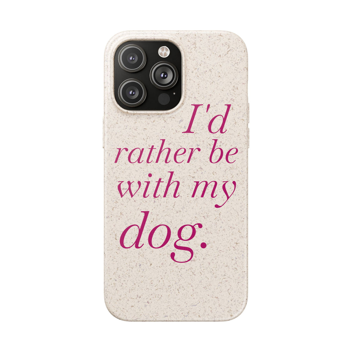 I'd Rather Be With My Dog Biodegradable Case