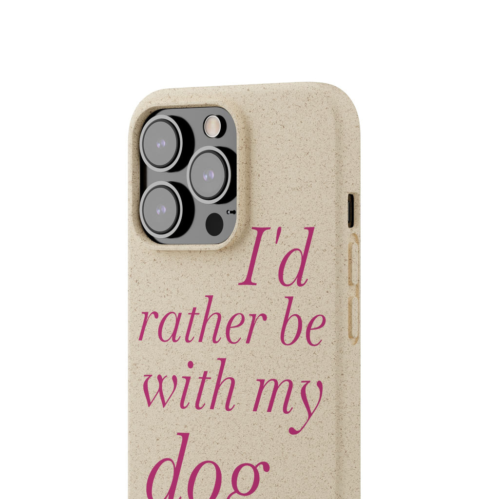 I'd Rather Be With My Dog Biodegradable Case