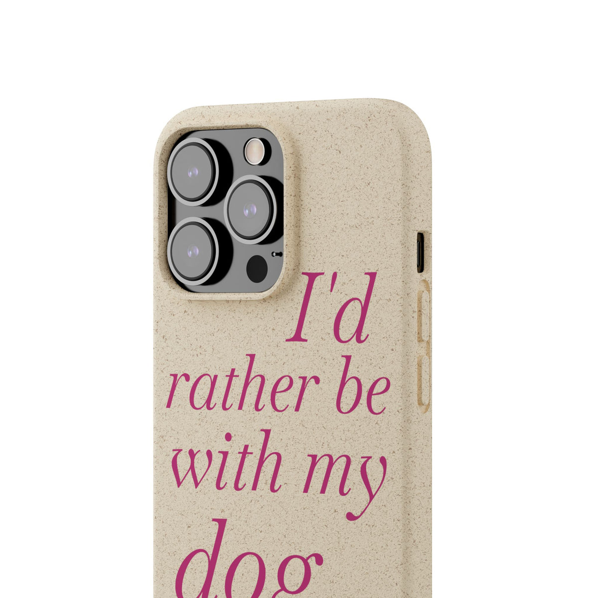 I'd Rather Be With My Dog Biodegradable Case