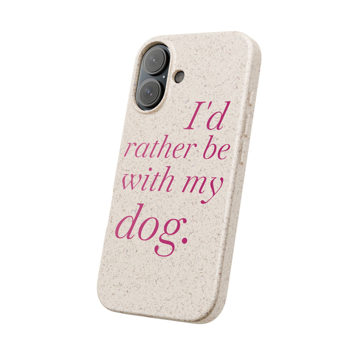 I'd Rather Be With My Dog Biodegradable Case
