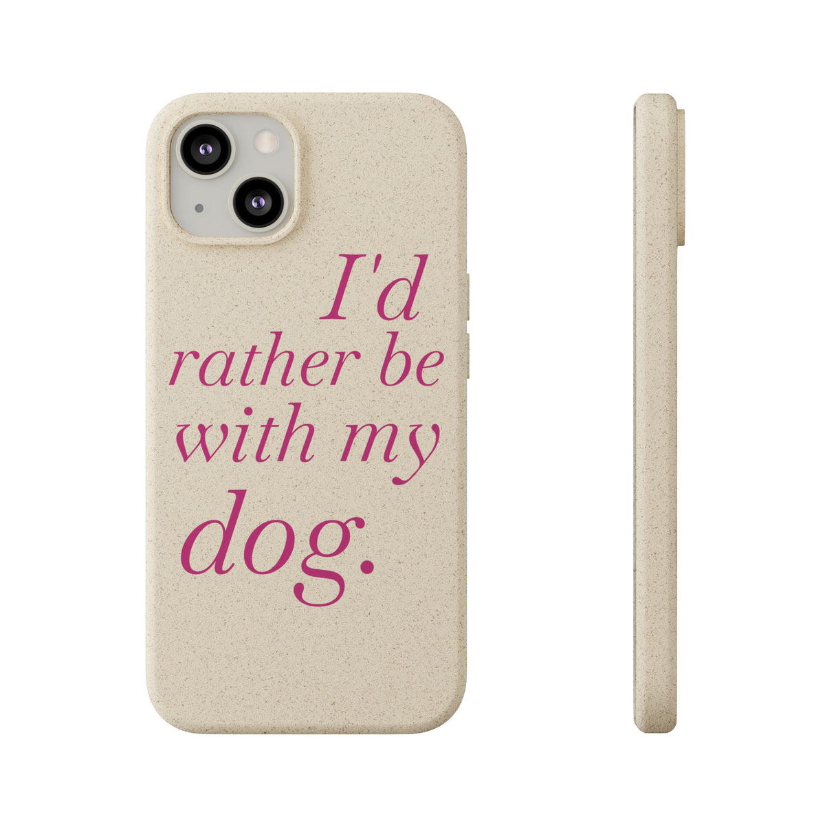 I'd Rather Be With My Dog Biodegradable Case