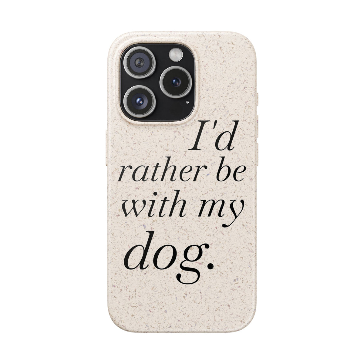 I'd Rather Be With My Dog Biodegradable Case