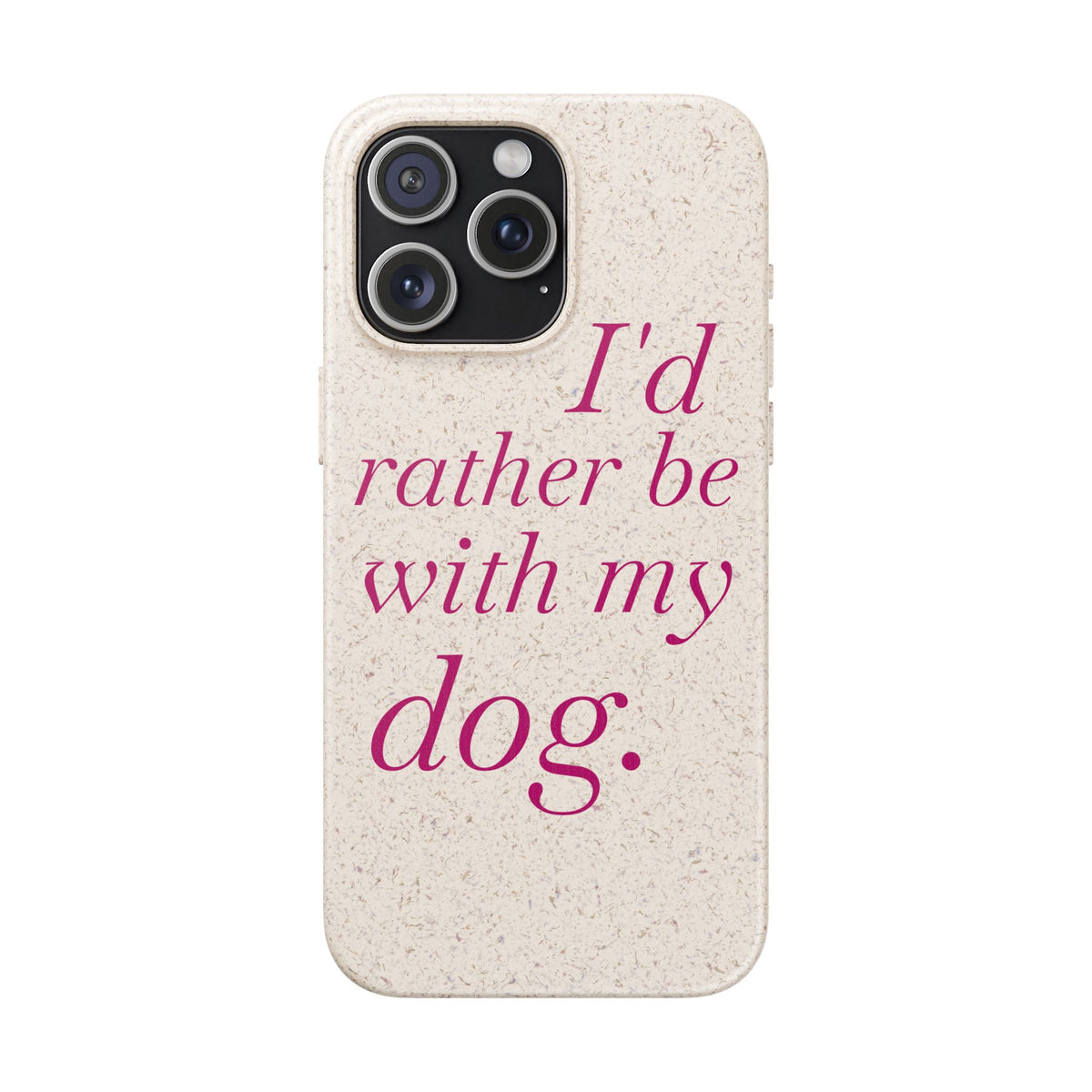 I'd Rather Be With My Dog Biodegradable Case