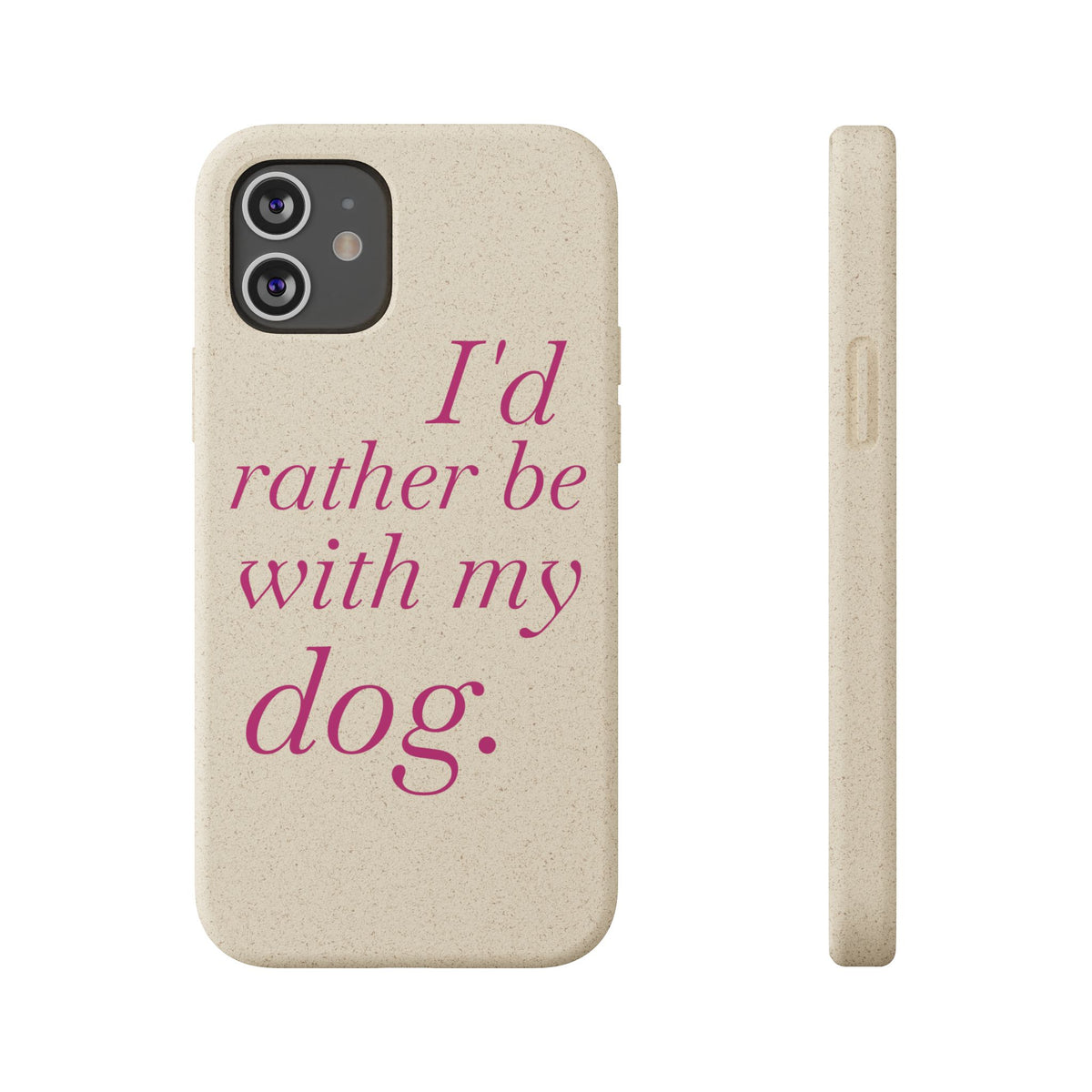 I'd Rather Be With My Dog Biodegradable Case