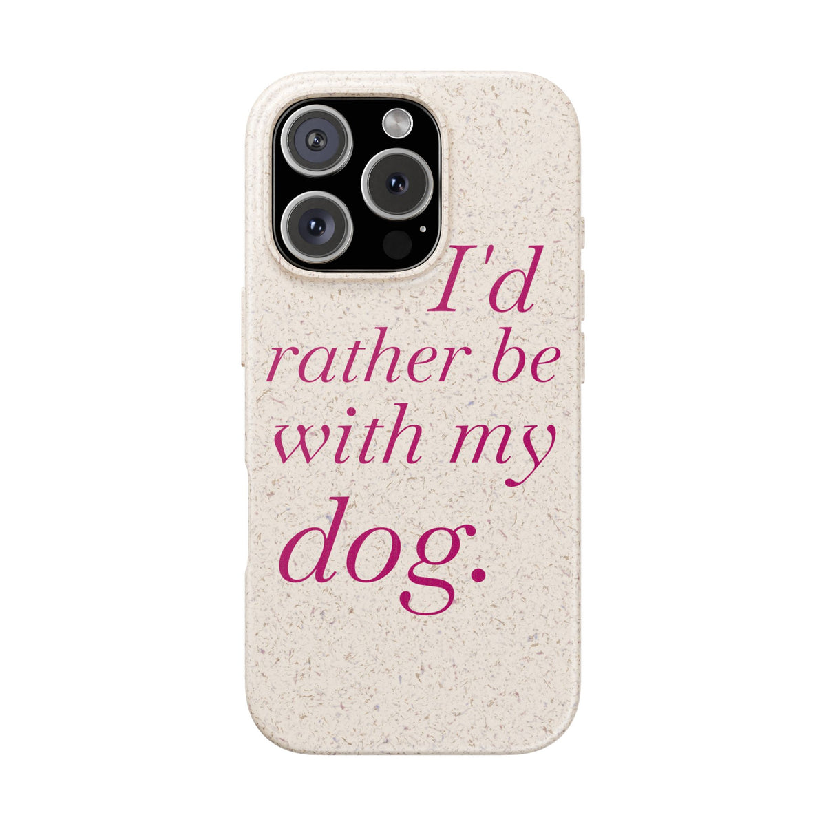I'd Rather Be With My Dog Biodegradable Case