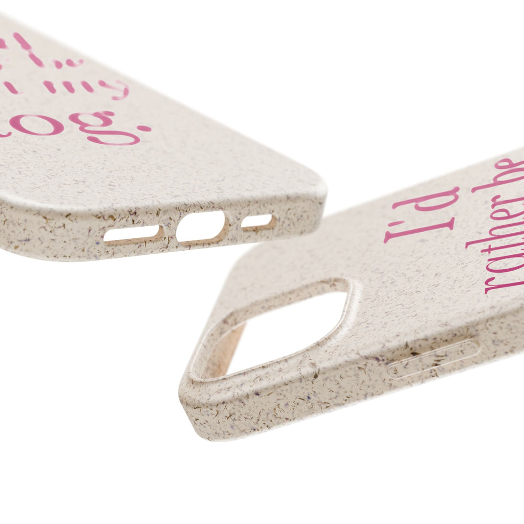 I'd Rather Be With My Dog Biodegradable Case