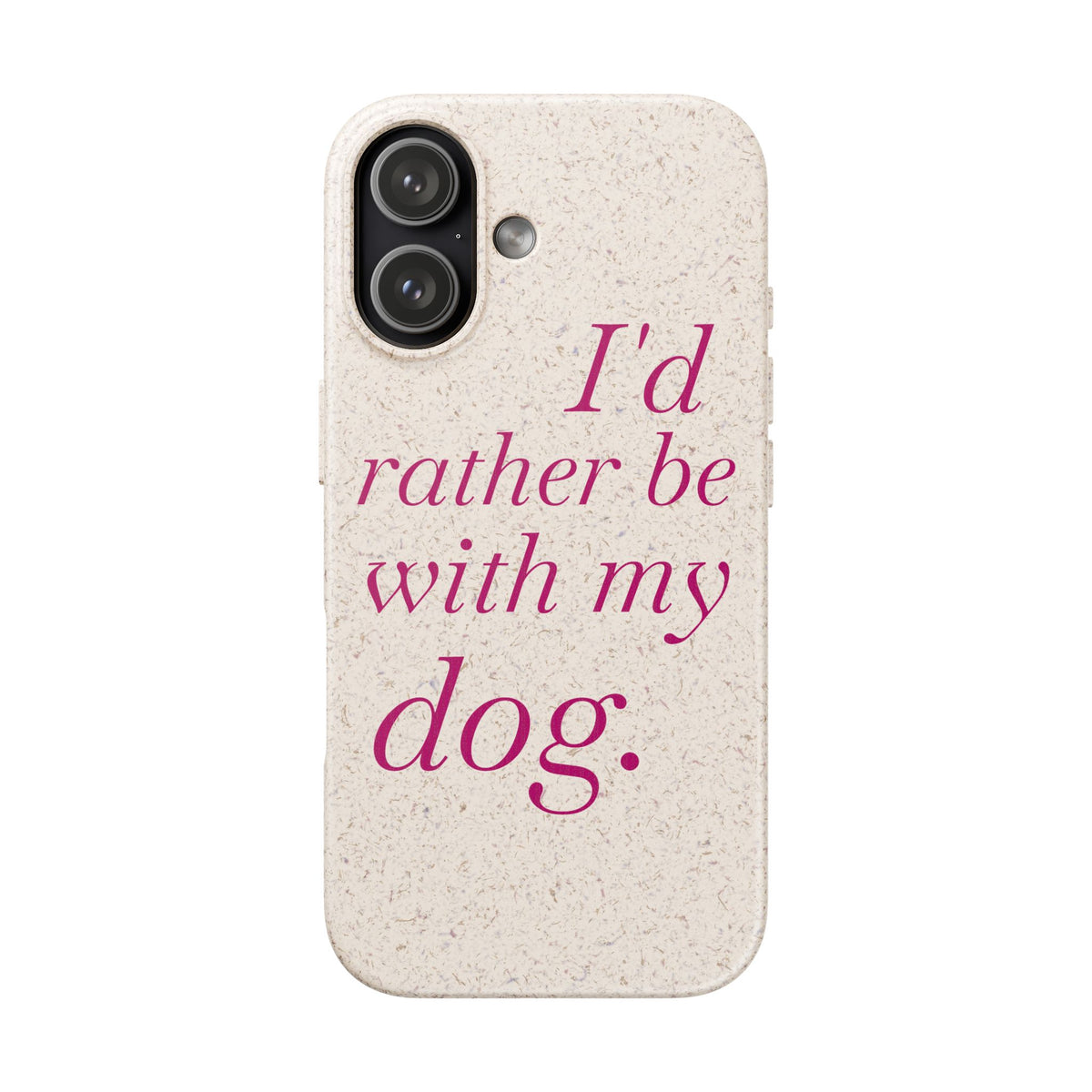 I'd Rather Be With My Dog Biodegradable Case