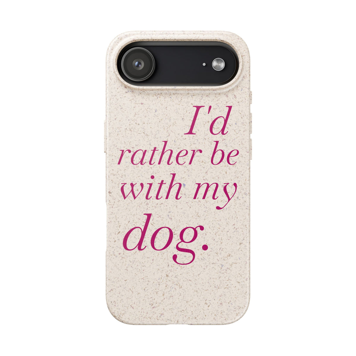 I'd Rather Be With My Dog Biodegradable Case