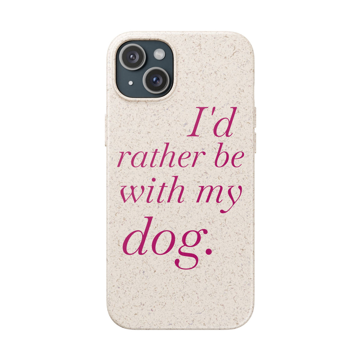 I'd Rather Be With My Dog Biodegradable Case