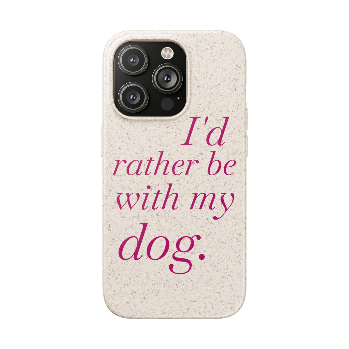 I'd Rather Be With My Dog Biodegradable Case