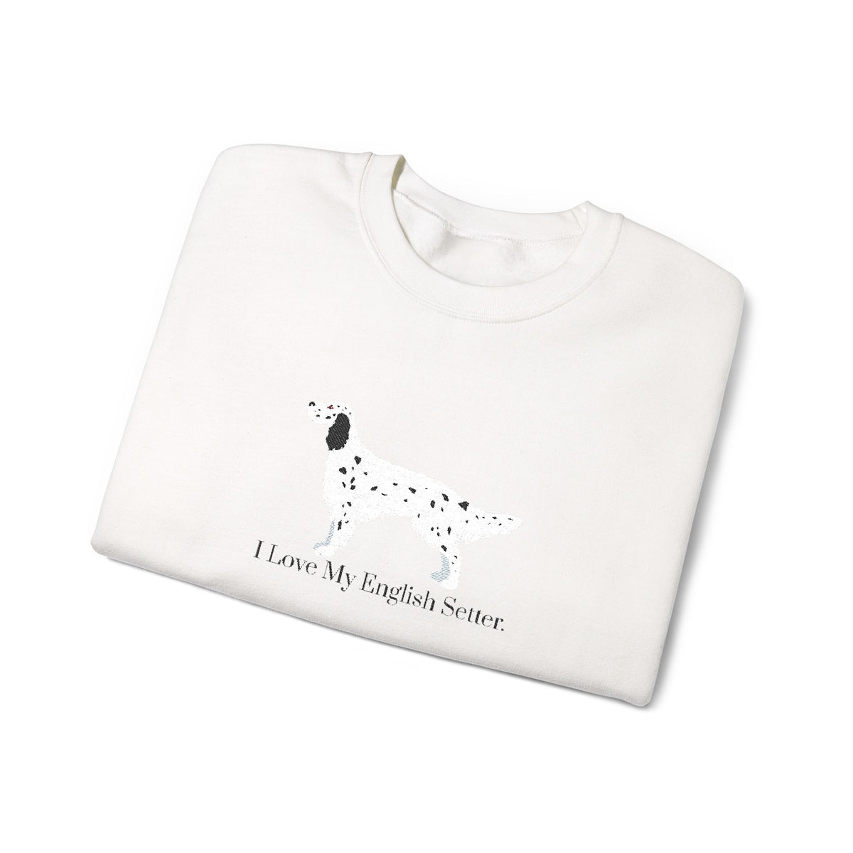 I Love My English Setter Embroidered Crewneck Sweatshirt