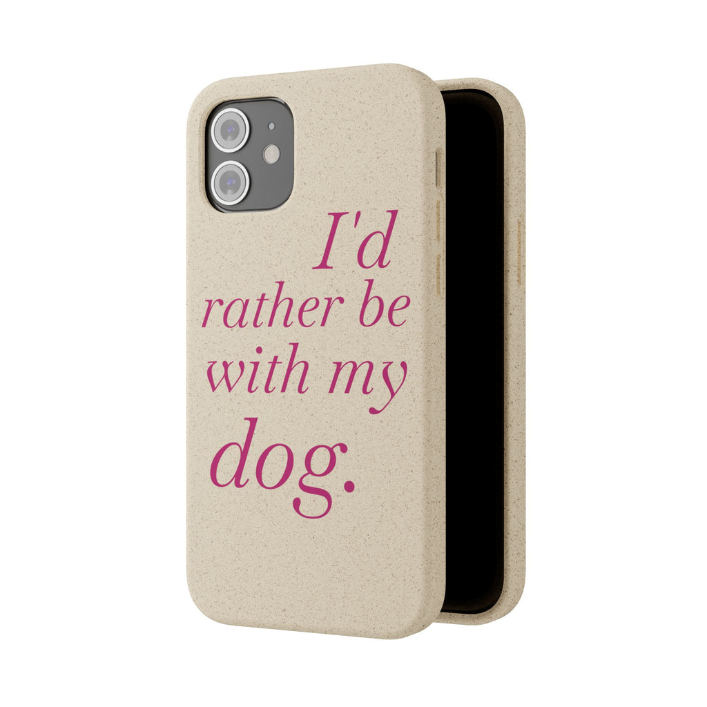 I'd Rather Be With My Dog Biodegradable Case