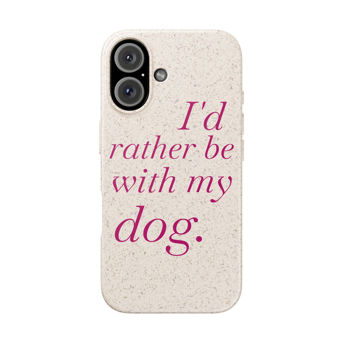 I'd Rather Be With My Dog Biodegradable Case