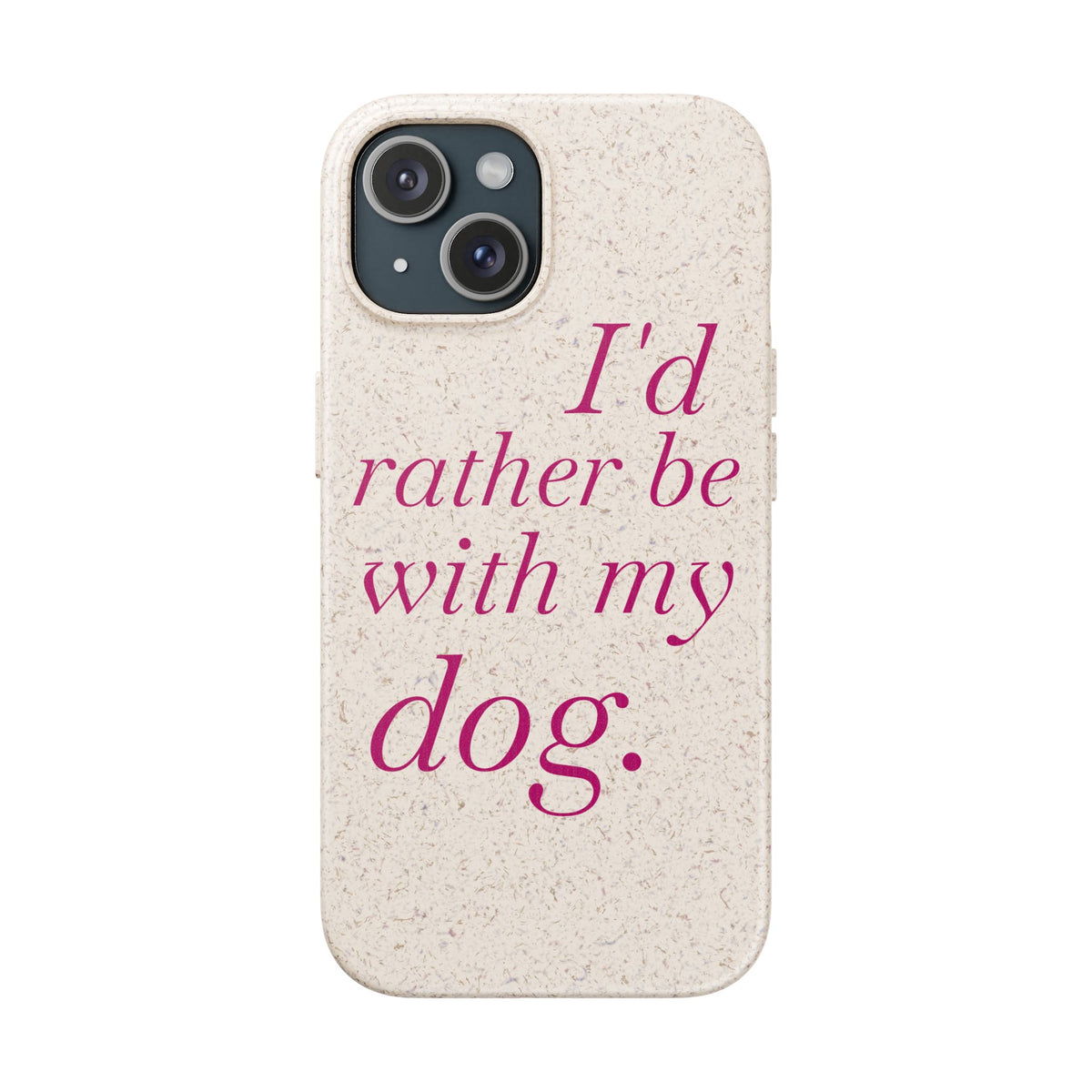 I'd Rather Be With My Dog Biodegradable Case