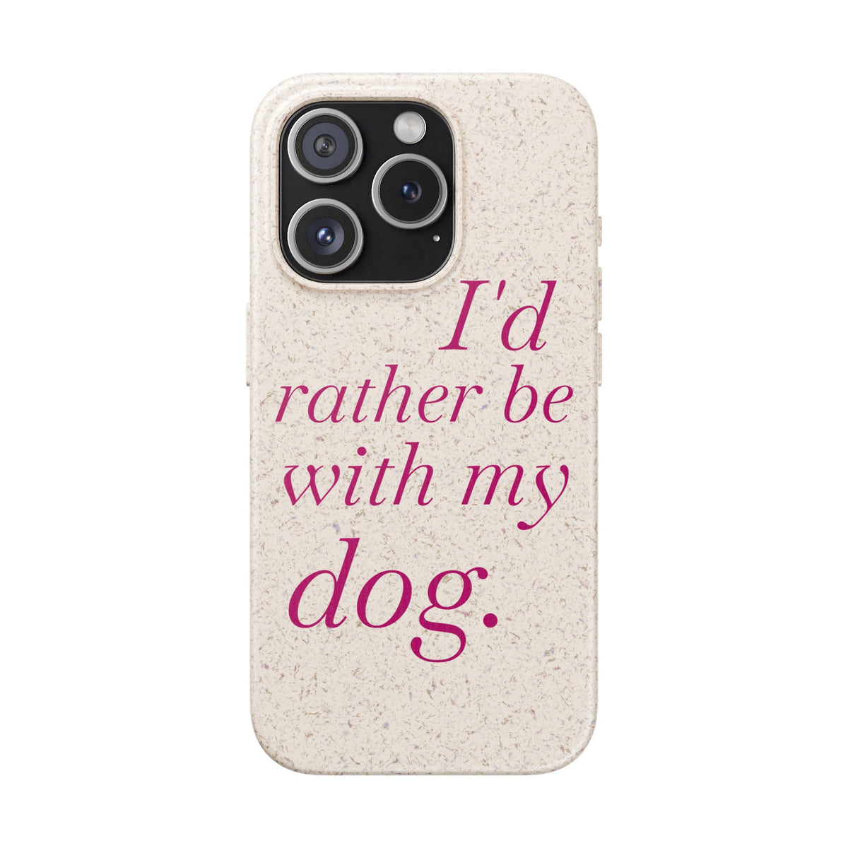 I'd Rather Be With My Dog Biodegradable Case