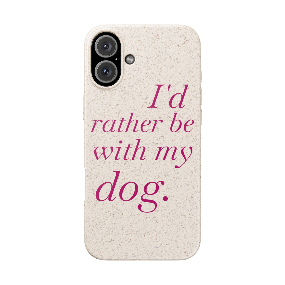 I'd Rather Be With My Dog Biodegradable Case