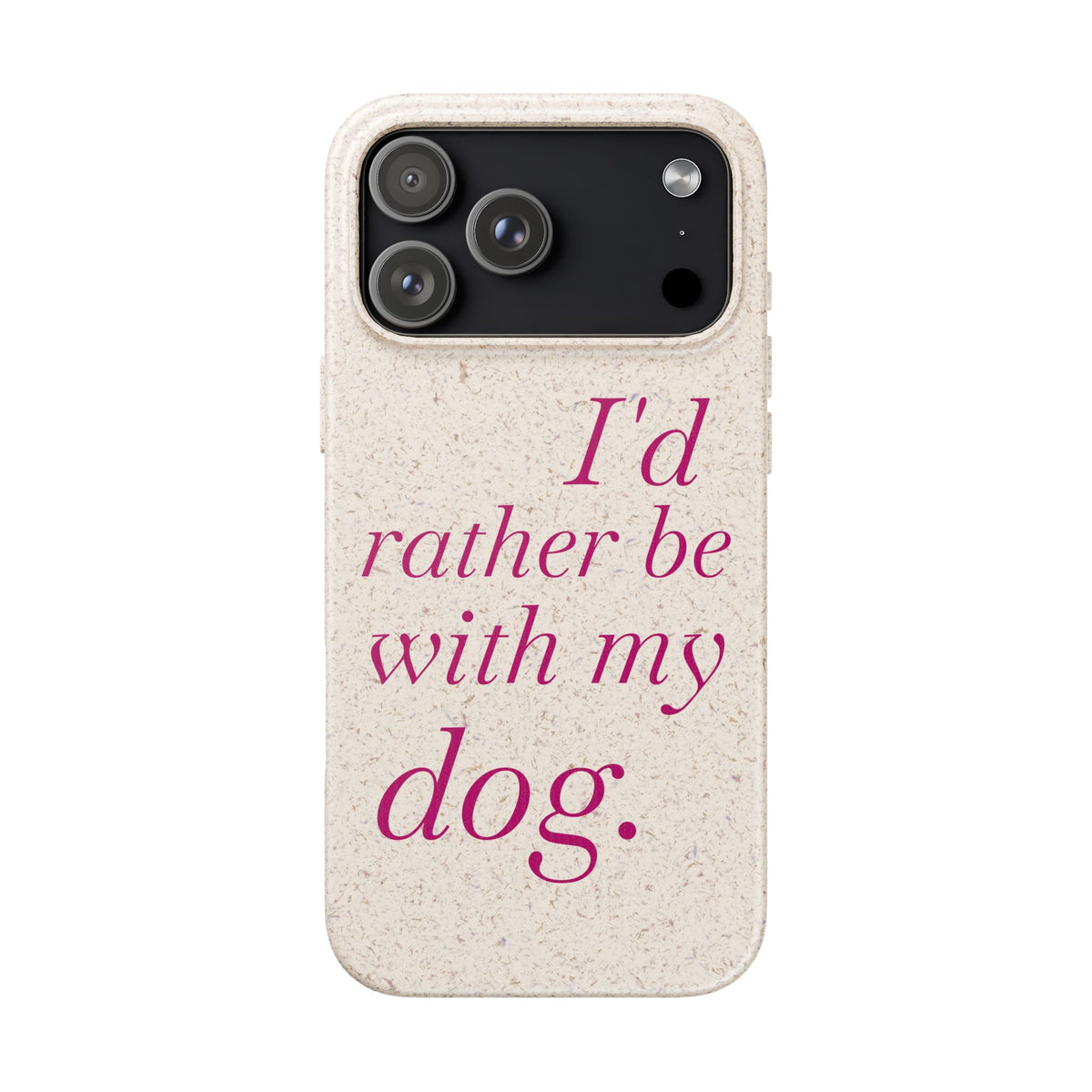 I'd Rather Be With My Dog Biodegradable Case