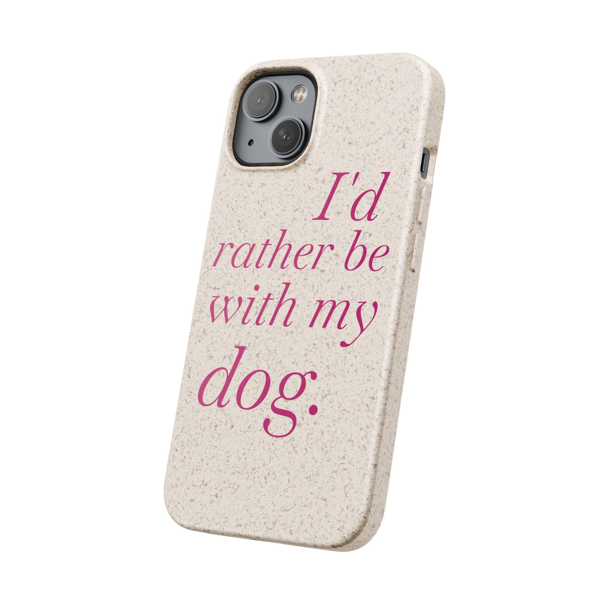 I'd Rather Be With My Dog Biodegradable Case