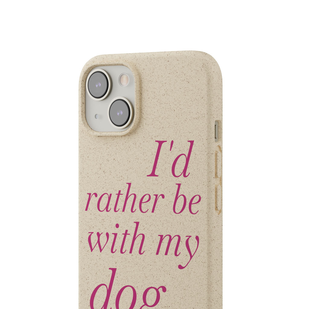 I'd Rather Be With My Dog Biodegradable Case